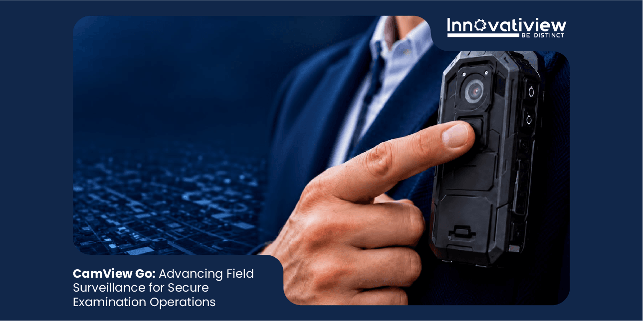CamView Go: Advancing Field Surveillance for Secure Examination Operations