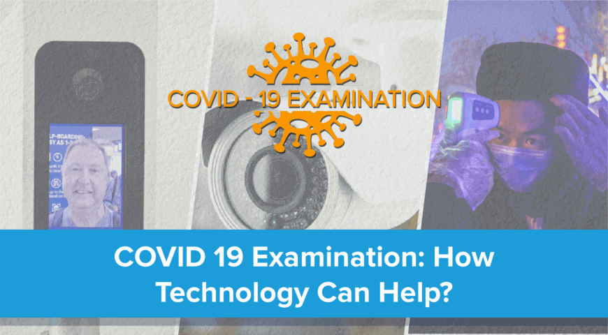 COVID19 Examination: How Technology Can Help?