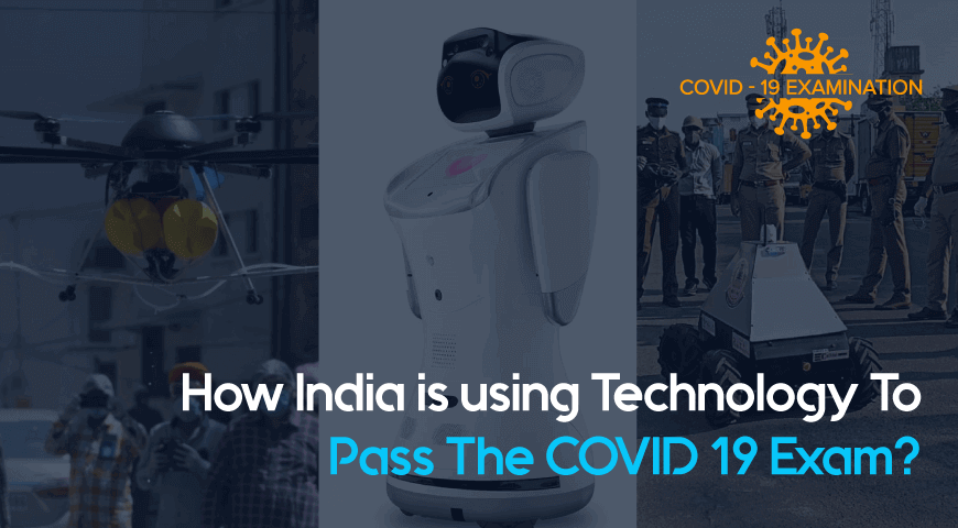 How India Is Using Technology To Pass The COVID 19 Exam?