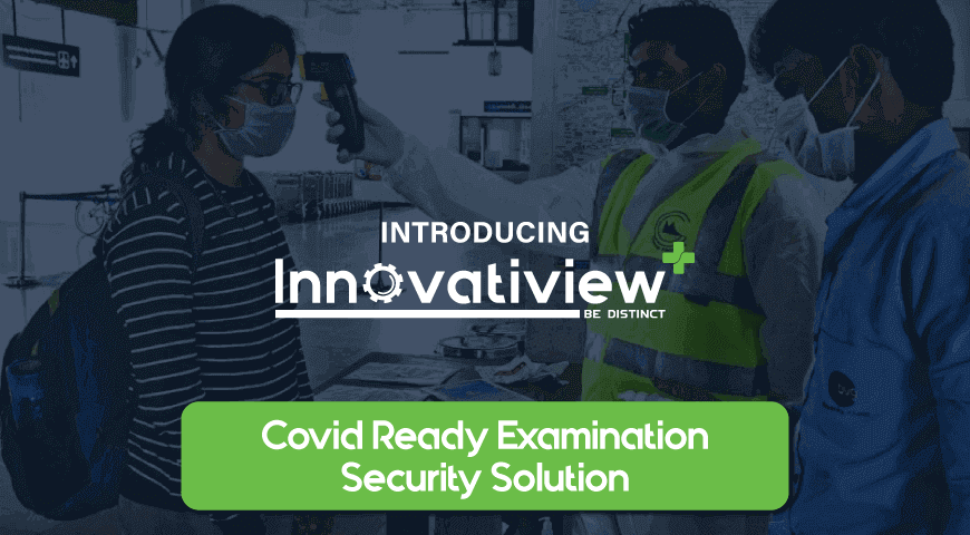 INTRODUCING INNOVATIVIEW+ COVID READY EXAMINATION SECURITY SOLUTION