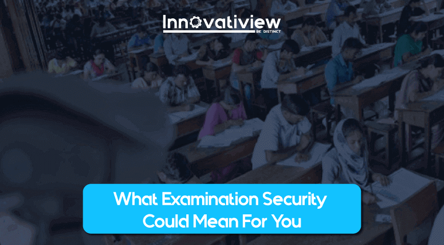 What Examination Security Could Mean For You