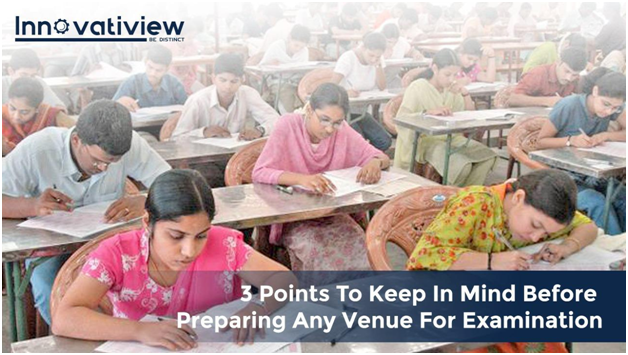3 Points To Keep In Mind Before Preparing Any Venue For Examination
