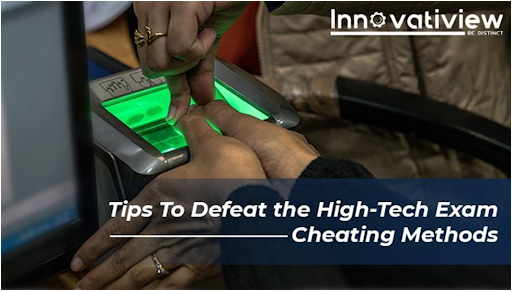 Tips To Defeat the High-Tech Exam Cheating Methods