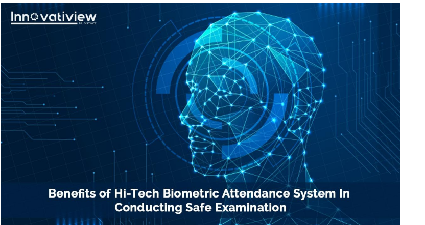 Benefits of Hi-Tech Biometric Attendance System In Conducting Safe Examination