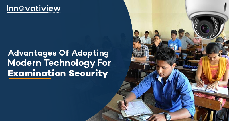 Advantages of Adopting Modern Technology For Examination Security